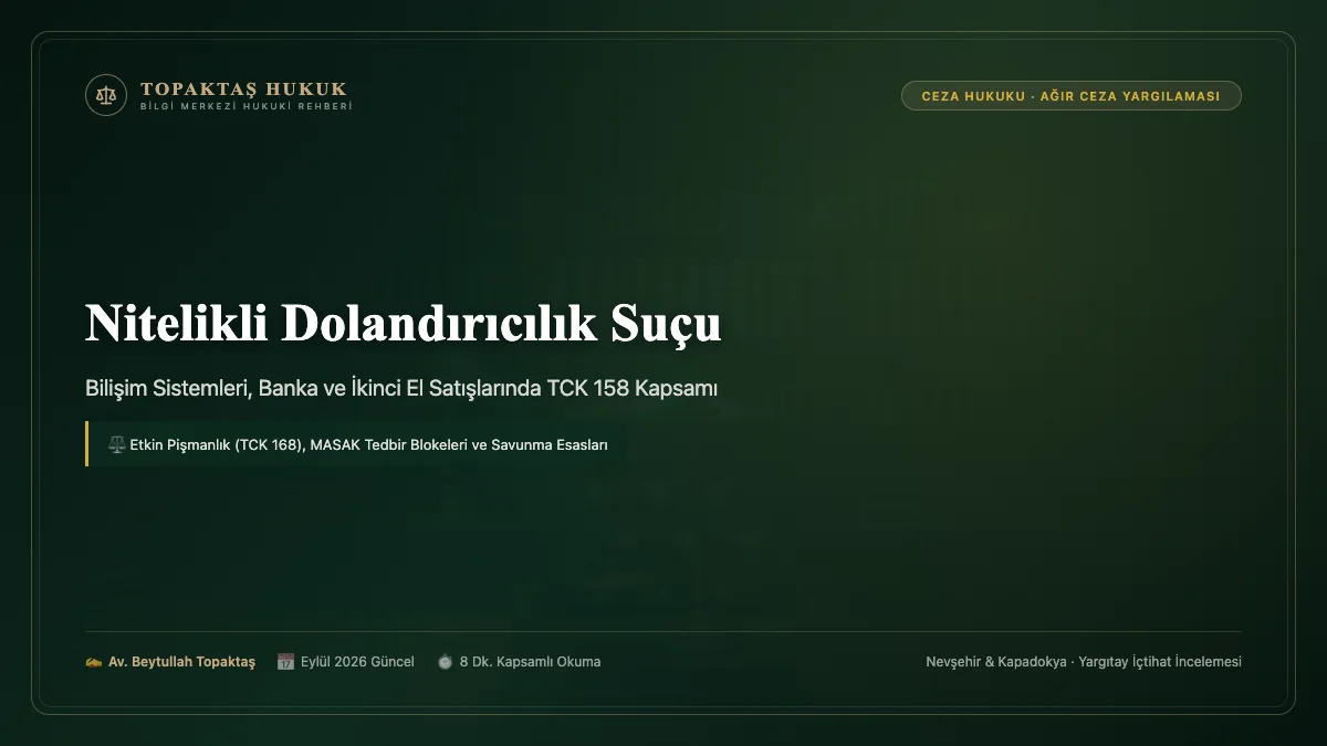 Nitelikli dolandırıcılık suçu TCK 158 bilişim ve banka dolandırıcılığı ağır ceza yargılaması